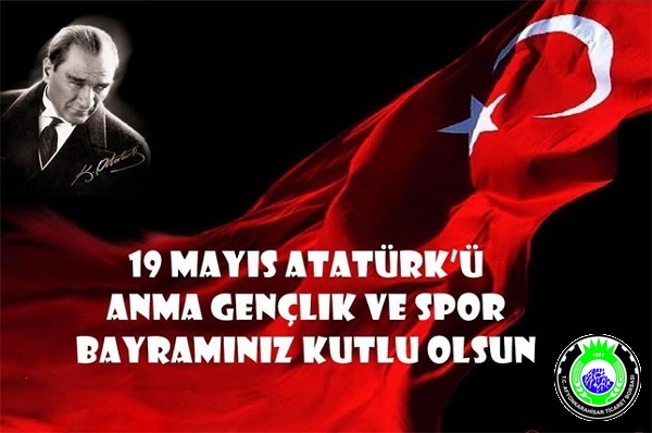 19 MAYIS ATATÜRK'Ü ANMA,GENÇLİK VE SPOR BAYRAMINIZ KUTLU OLSUN