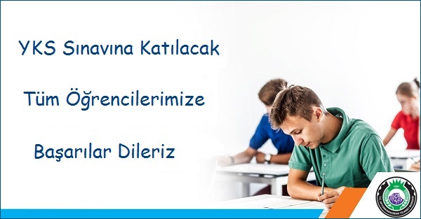 YKS SINAVINA KATILACAK TÜM ÖĞRENCİLERİMİZE BAŞARILAR DİLERİZ